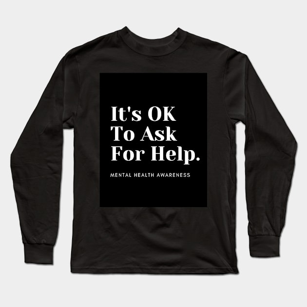 It's OK To Ask For Help Long Sleeve T-Shirt by TANSHAMAYA